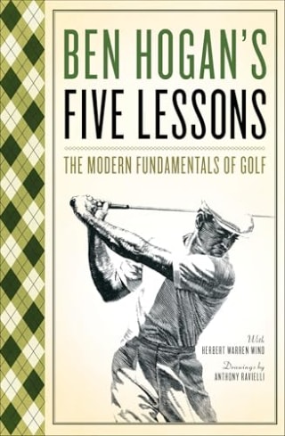 "Ben Hogan's Five Lessons: The Modern Fundamentals of Golf," by Ben Hogan