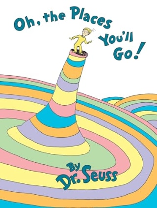 "Oh, the Places You'll Go!" by Dr. Seuss