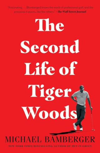 "The Second Life of Tiger Woods," by Michael Bamberger