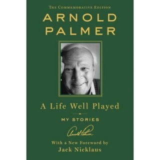 "A Life Well Played," by Arnold Palmer