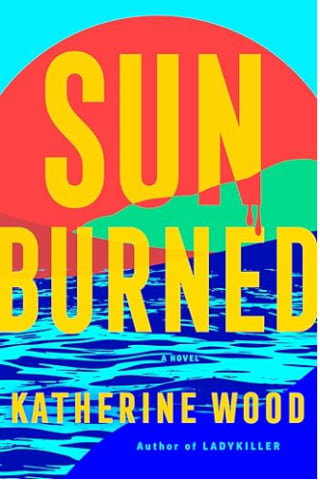 "Quemado por el sol: una novela" por Katherine Wood