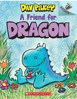 "A Friend for Dragon," by Dav Pilkey