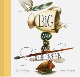 "Big and Small and In-Between," by Carter Higgins