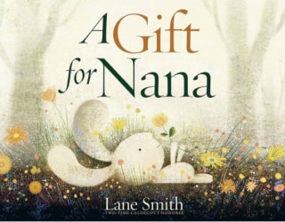 "A Gift for Nana," by Lane Smith