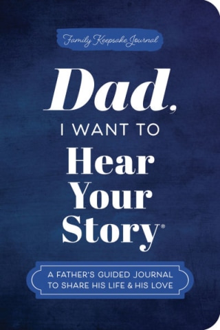 Dad, I Want to Hear Your Story: Guided Journal