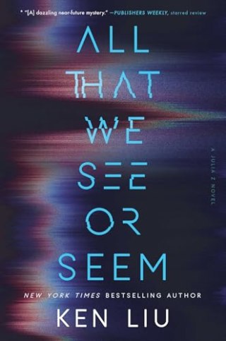 "All That We See or Seem" by Ken Liu