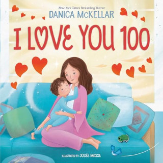 "I Love You 100: A Counting Book Full of Love," by Danica McKellar