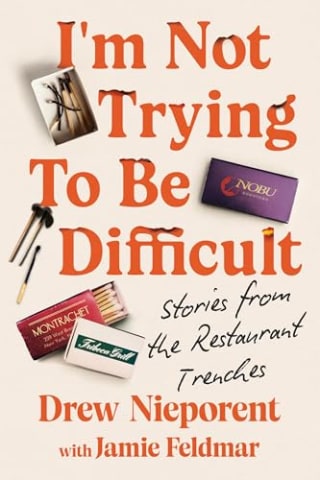 "I'm Not Trying To Be Difficult" by Drew Nieporent
