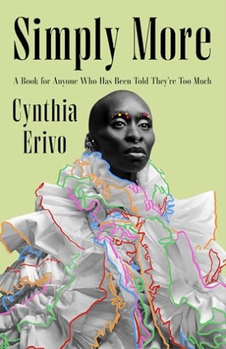 "Simply More: A Book for Anyone Who Has Been Told They’re Too Much" by Cynthia Erivo