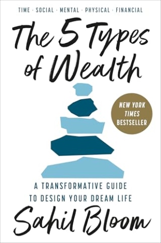 "The 5 Types of Wealth" by Sahil Bloom
