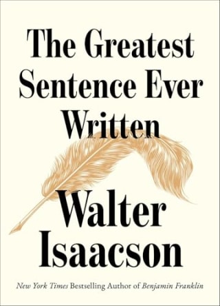 "The Greatest Sentence Ever Written" by Walter Isaacson