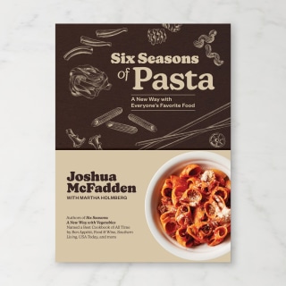 "Six Seasons of Pasta: A New Way with Everyone's Favorite Food"