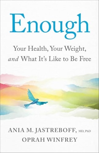 "Enough" by Oprah Winfrey and Dr. Ania M. Jastreboff, M.D., Ph.D.