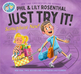 "Just Try It! Someplace New!" by Phil and Lily Rosenthal and Luke Flowers