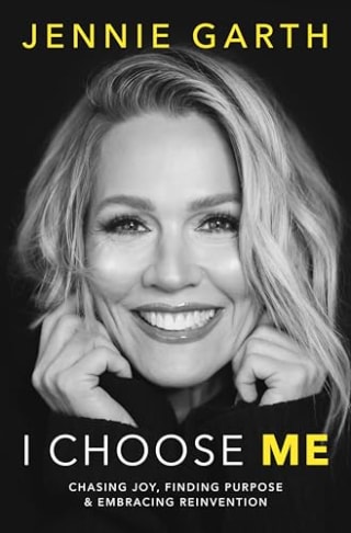 "I Choose Me: Chasing Joy, Finding Purpose & Embracing Reinvention" by Jennie Garth
