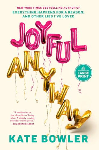 "Joyful, Anyway" by Kate Bowler