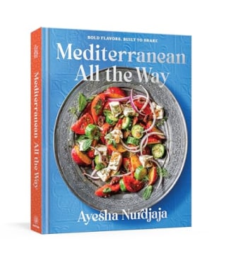 "Mediterranean All the Way: A Cookbook" by Ayesha Nurdjaja