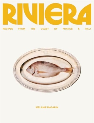 "Riviera: Recipes from the Coast of France and Italy" by Melanie Masarin 