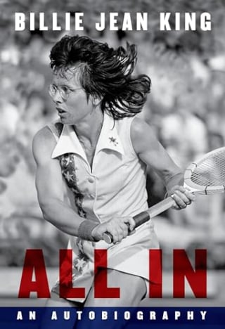 "All In: An Autobiography," by Billie Jean King