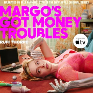 "Margo's Got Money Troubles" by Rufi Thorpe, narrated by Elle Fanning