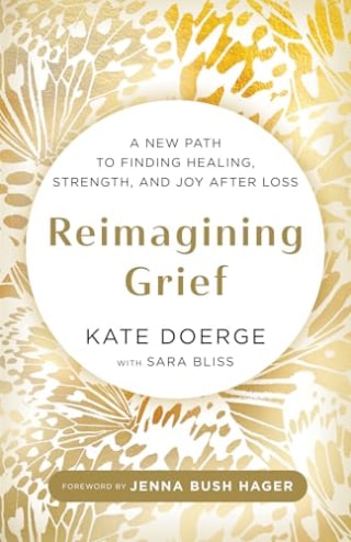 "Reimagining Grief" by Kate Doerge and Sara Bliss