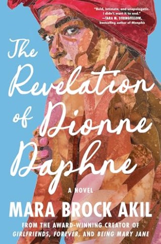 "The Revelation of Dionne Daphne: A Novel: by Mara Brock Akil