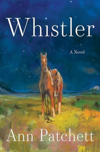 "Whistler: A Novel" by Ann Patchett