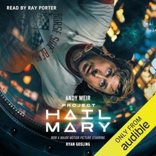 "Project Hail Mary," by Andy Weir, narrated by Ray Porter