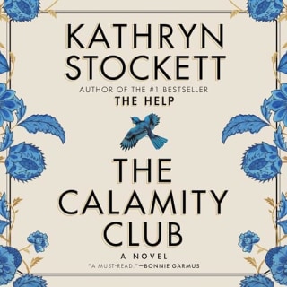 "The Calamity Club" by Kathryn Stockett, narrated by Jenna Lamia and January LaVoy