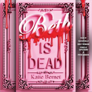 "Beth Is Dead" by Katie Bernet, narrated by Caitlin Kelly and more