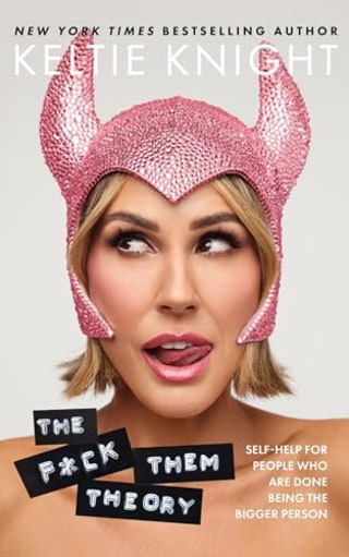 "The F*ck Them Theory" by Keltie Knight