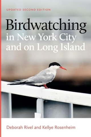 "Birdwatching in New York City and on Long Island" Second Edition by Deborah Rivel, Kellye Rosenheim
