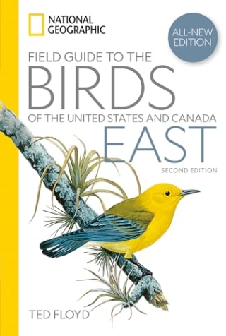"National Geographic Field Guide to the Birds of the United States and Canada, East" by Ted Floyd