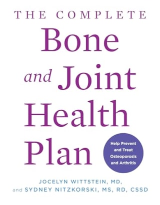 "The Complete Bone and Joint Health Plan" by Jocelyn Wittstein, MD, and Sydney Nitzkorski, MS, RD
