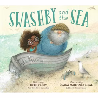 "Swashby and the Sea," by Beth Ferry and Juana Martinez Neal