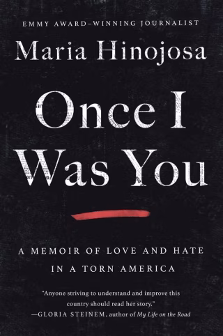"Once I Was You" by Maria Hinojosa