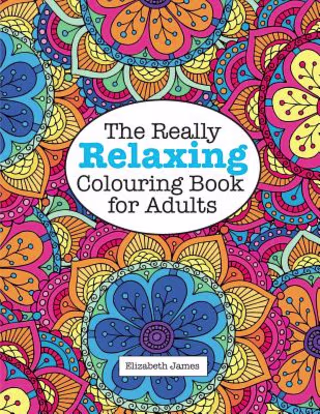 The Really Relaxing Colouring Book for Adults