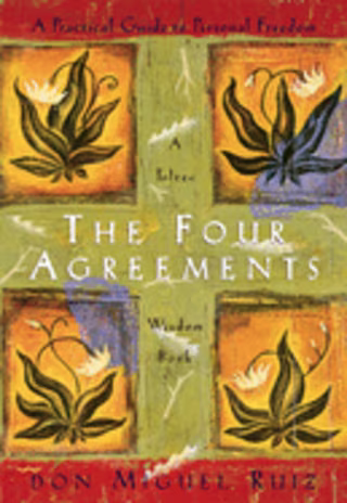 "The Four Agreements," by Don Miguel Ruiz