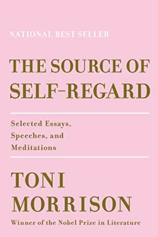 The Source of Self-Regard : Selected Essays, Speeches, and Meditations