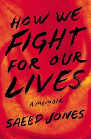 How We Fight for Our Lives : A Memoir