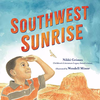 "Southwest Sunrise" by Nikki Grimes, Illustrated by Wendell Minor