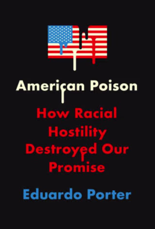 American Poison: How Racial Hostility Destroyed Our Promise
