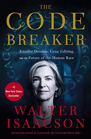The Code Breaker: Jennifer Doudna, Gene Editing, and the Future of the Human Race