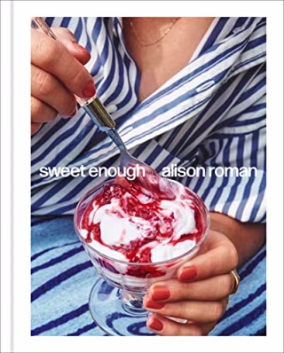'Sweet Enough' by Alison Roman