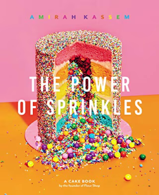The Power of Sprinkles: A Cake Book by the Founder of Flour Shop