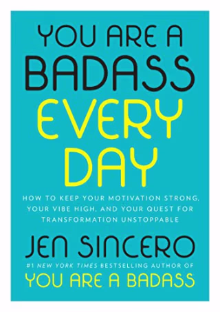 You Are a Badass Every Day: How to Keep Your Motivation Strong, Your Vibe High, and Your Quest for Transformation Unstoppable