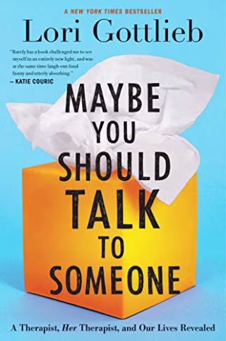 "Maybe You Should Talk to Someone," by Lori Gottlieb