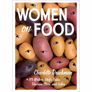 "Women on Food," by Charlotte Druckman
