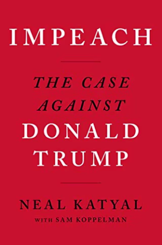 "Impeach: The Case Against Donald Trump," by Neil Katyal