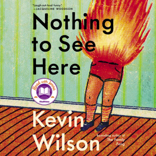 "Nothing to See Here," by Kevin Wilson